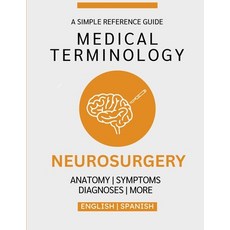 (영문도서)Neurosurgery Medical Terminology Guide (English & Spanish) Paperback, Independently Published, English, 9798243023030