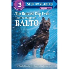 Bravest Dog Ever : The True Story of Balto:, Random House