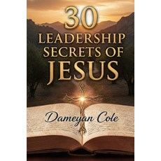 (영문도서)30 Leadership Secrets of Jesus Paperback, Independently Published, English, 9798267137911