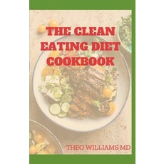 The Clean Eating Diet Cookbook: Clean Eating Diet Guide to Reduce Inflammation Boost Energy And Kee... Paperback, Independently Published