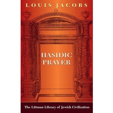 (영문도서) Hasidic Prayer: With a New Introduction Paperback, Littman Library of Jewish C..., English, 9781874774181