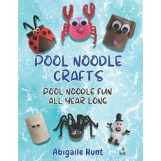 (영문도서) Pool Noodle Crafts: Pool Noodle Fun All Year Long Paperback, Independently Published, English, 9798322838333