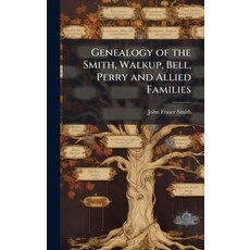 (영문도서)Genealogy of the Smith Walkup Bell Perry and Allied Families Hardcover, Hutson Street Press, English, 9781025214887