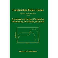 (영문도서) Construction Delay Claims: with Assessments of Project Completion Productivity... Paperback, Pagemaster Publication Serv..., English, 9780968519820