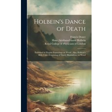 (영문도서) Holbein's Dance of Death: Exhibited in Elegant Engravings on Wood; Also Holbein's Bible Cuts... Hardcover, Legare Street Press, English, 9781019699423