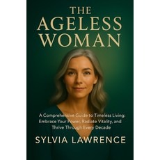 (英文圖書)The Ageless Woman: A Comprehensive Guide to Timeless Living: A Holistic Blueprin... 平裝版, Independently Published, 英文