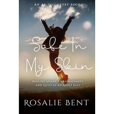 (영문도서)Safe In My Skin: Healing Shame Embarrassment and Guilt as an Adult Baby: AN ABD... Paperback, Independently Published, English, 9798292302902