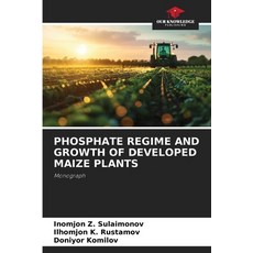 (영문도서)Phosphate Regime and Growth of Developed Maize Plants Paperback, Our Knowledge Publishing, English, 9786208704933