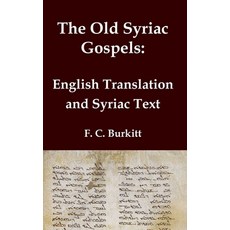 (영문도서) The Old Syriac Gospels - English Translation and Syriac Text: Includes introduc... Hardcover, Independently Published, 9781923341098
