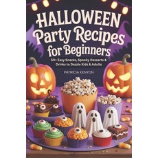 (英文圖書)Halloween Party Recipes for Beginners: 50+ Easy Snacks Spooky Desserts & Drinks... 平裝版, Independently Published, 英文