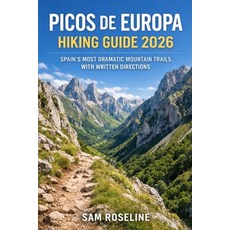 (영문도서)Picos de Europa Hiking Guide 2026: Spain's Most Dramatic Mountain Trails with Wr... Paperback, Independently Published, English, 9798243180672 Independently Published, English, 9798243180672