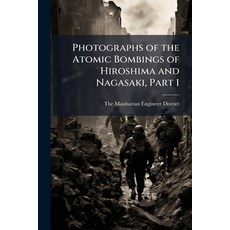 (영문도서)Photographs of the Atomic Bombings of Hiroshima and Nagasaki Part 1 Paperback, Hutson Street Press, English, 9781025146959