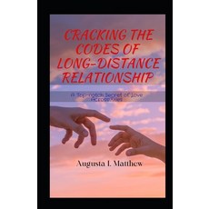 (영문도서) Cracking the Codes of Long Distance Relationship: A Top-notch Secret of Love Across Miles Paperback, Independently Published, English, 9798860090231