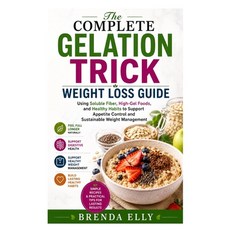 (영문도서)The Complete Gelation Trick Weight Loss Guide: Using Soluble Fiber High-Gel Foo... Paperback, Independently Published, English, 9798185111215