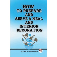 (영문도서) How to Prepare and Serve a Meal And Interior Decoration Paperback, Double 9 Books, English, 9789362208712