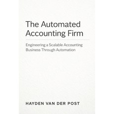 (英文圖書)The Automated Accounting Firm: A Comprehensive Guide: Engineering a Scalable Acc... 平裝版, Independently Published, 英文