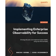 (영문도서) Implementing Enterprise Observability for Success: Strategically plan and implement observabi... Paperback, Packt Publishing, English, 9781804615690