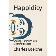 (영문도서)Happidity: Smiling Ourselves Into Meaninglessness Paperback, Independently Published, English, 9798199415583