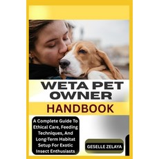 (영문도서)Weta Pet Owner Handbook: A Complete Guide To Ethical Care Feeding Techniques A... Paperback, Independently Published, English, 9798292251408