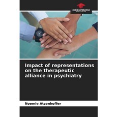 (英文圖書)Impact of representations on the therapeutic alliance in psychiatry 平裝版, Our Knowledge Publishing, 英文