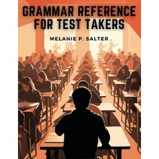 (영문도서) Grammar Reference for Test Takers: A Comprehensive Grammar Guide for Individuals Preparing fo... Paperback, Atlas Vista Publisher, English, 9781835529546