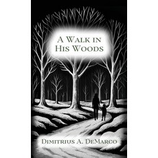 (영문도서)A Walk in His Woods Hardcover, Dimitrius A. DeMarco, English, 9798218717582