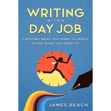 (영문도서) Writing With a Day Job: Creating What You Want While Doing What You Need To Paperback, Mind Fu, English, 9781945451126