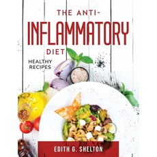 (영문도서) The Anti-Inflammatory Diet: Healthy Recipes Paperback, Edith G. Shelton, English, 9781803797502