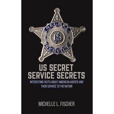 US Secret Service Secrets: Interesting Facts About American Agents And Their Service To The Nation Paperback, Han Global Trading Pte Ltd, English, 9781702916202