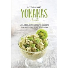 Yonanas Desserts: Easy and Delicious Recipes for Beginners from Frozen Fruit to Low Fat Ice Cream Paperback, Monticello Solutions Ltd, English, 9781801651646