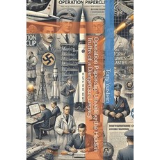 (영문도서) Operation Paperclip: Unveiling the Hidden Truths of a Dangerous Legacy Paperback, Independently Published, English, 9798334491892