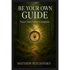 (英文圖書)Be Your Own Guide: Trust Your Inner Compass 平裝版, Matthew Edward Petchinsky, 英文