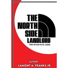 (영문도서) The North Side Landlord: Tips To Flip In St. Louis Paperback, Independently Published, English, 9798740560236