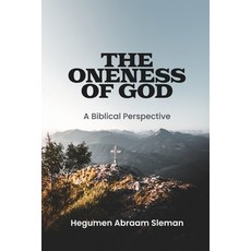 (영문도서)The Oneness of God: A Biblical Perspective: A Biblical Perspective Paperback, Oneness of God: A Biblical ..., English, 9798218887810