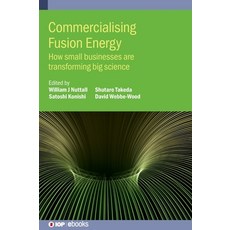 Commercialising Fusion Energy: How small businesses are transforming big science Hardcover, IOP Publishing Ltd
