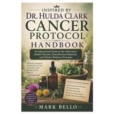 (영문도서)Inspired By Dr. Hulda Clark Cancer Protocol Handbook: An Educational Guide to He... Paperback, Independently Published, English, 9798199573528 Independently Published, English, 9798199573528