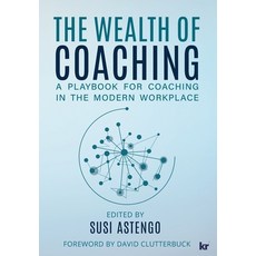 (영문도서)The Wealth of Coaching: A Playbook for Coaching in the Modern Workplace Paperback, KR Publishing, English, 9781991272393