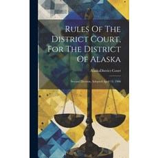 (영문도서) Rules Of The District Court For The District Of Alaska: Second Division Adopted April 14 1906 Hardcover, Legare Street Press, English, 9781019694978