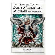 (영문도서) Prayers to St. Archangel Michael for Protection Paperback, Independently Published, English, 9798864458112