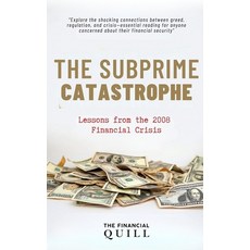 (영문도서) The Subprime Catastrophe: Lessons from the 2008 Financial Crisis Paperback, Independently Published, English, 9798302657688