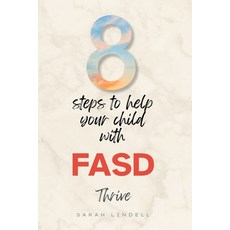 (영문도서)8 Steps to Help Your Child with FASD Thrive: A FASD Book with Real Tools for Rea... Paperback, Independently Published, English, 9798272695277