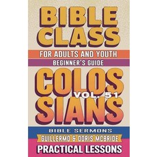 (영문도서)Bible Class for Adults and Youth: Beginner's Guide - Colossians Paperback, Guillermo Doris McBride, English, 9798231526239