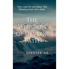 (英文圖書)The Whispers of Devlok path: They came for adventure. The Himalayas had other pl... 精裝版, Notion Press, 英文