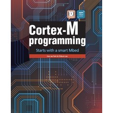 (영문도서) Cortex-M programming: starts with a smart Mbed Paperback, Independently Published, English, 9798483525363