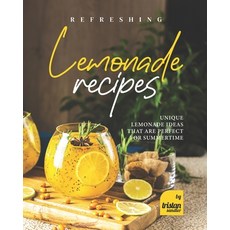 (영문도서) Refreshing Lemonade Recipes: Unique Lemonade Ideas that are Perfect for Summertime Paperback, Independently Published, English, 9798846755154