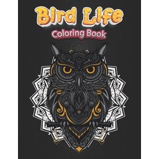 Bird Life Coloring Book: Adult Coloring Book Beautiful Birds Exquisite Flowers and Relaxing Stress... Paperback, Independently Published, English, 9798740462448