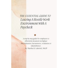 (영문도서) The Essential Guide To Leaving A Hostile Work Environment With A Paycheck: A St... Paperback, Independently Published, English, 9798341272880