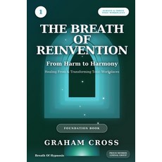 (영문도서)The Breath of Reinvention: From Harm to Harmony Healing From & Transforming Toxi... Paperback, Independently Published, English, 9798243468626