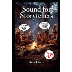 (영문도서)Sound for Storytellers: A filmmakers guide to the power of Audio Paperback, Independently Published, English, 9798262431328