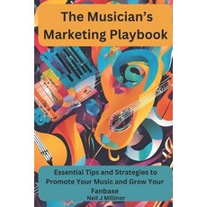 (영문도서)The Musicians Marketing Playbook Paperback, Independently Published, English, 9798269387192